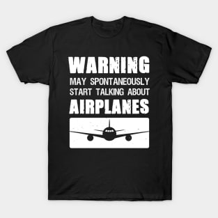 Warning May Spontaneously Start Talking About Airplanes T-Shirt